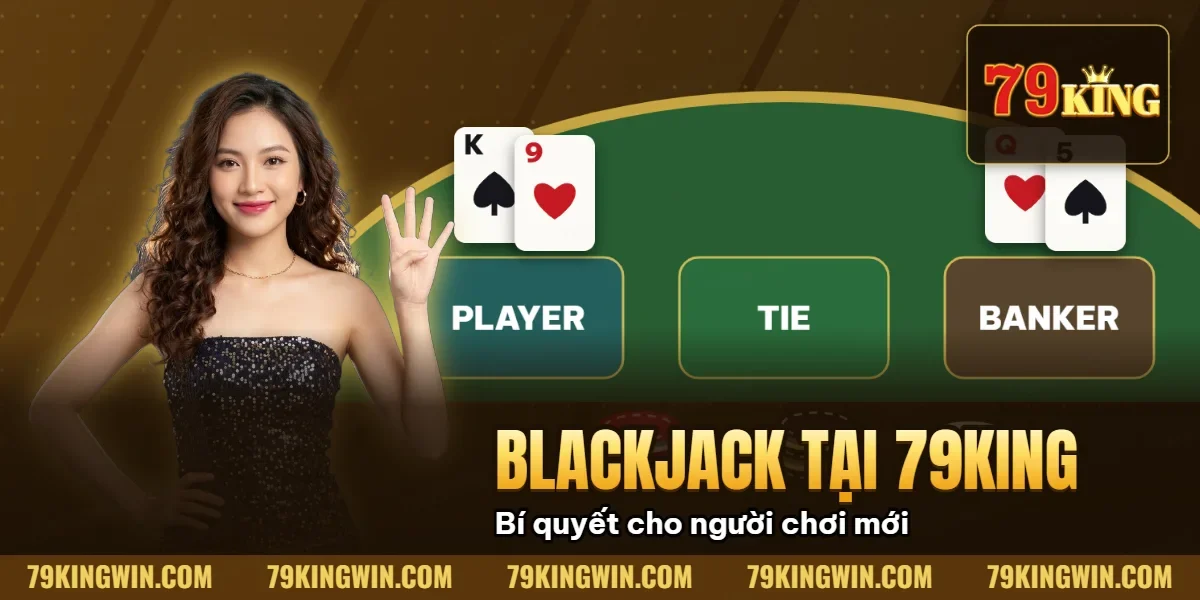 Blackjack 79King – Đấu Trường Trí Tuệ & Chiến Thuật Sòng Bài 2026 1 Hình minh họa bài viết: Blackjack 79King – Đấu Trường Trí Tuệ & Chiến Thuật Sòng Bài 2026